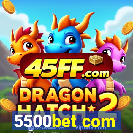 5500bet com